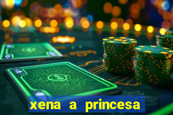 xena a princesa guerreira online